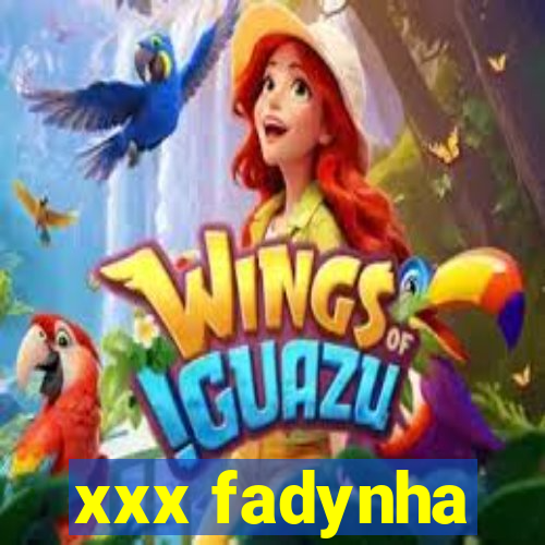 xxx fadynha